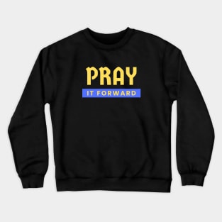 Pray it Forward | Christian Typography Crewneck Sweatshirt